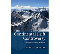 The Continental Drift Controversy: Wegener and the Early Debate