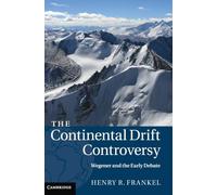 The Continental Drift Controversy: Wegener and the Early Debate: Volume 1 (The Continental Drift Controversy 4 Volume Hardback Set)