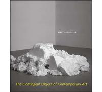 The Contingent Object of Contemporary Art (The MIT Press)