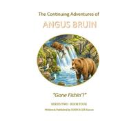 The Continuing Adventures of ANGUS BRUIN: Gone Fishin': 4