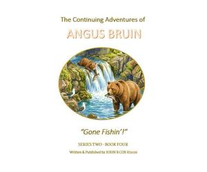 The Continuing Adventures of ANGUS BRUIN: Gone Fishin': 4