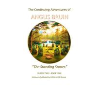 The Continuing Adventures of ANGUS BRUIN: The Standing Stones: 5