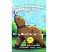 The Continuing Adventures of the Animal Kingdom: Betsy Bear's Adventures