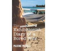 The (continuing) exhibitionist diary of a bored wife: Book 2
