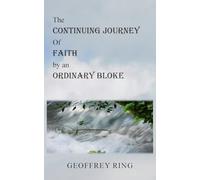 The Continuing Journey of Faith by an Ordinary Bloke