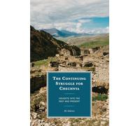 The Continuing Struggle for Chechnya: Insights into the Past and Present