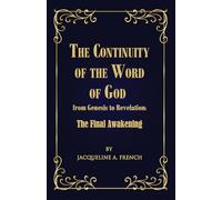 The Continuity of the Word of God from Genesis to Revelation: The Final Awakening