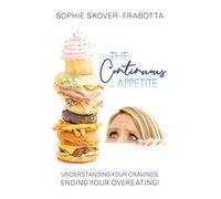 The Continuous Appetite: Understanding Your Cravings, Ending Your Overeating!