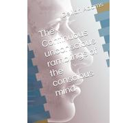 The Continuous unconscious ramblings of the conscious mind
