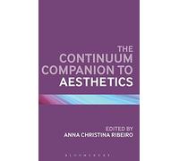The Continuum Companion to Aesthetics (Continuum Companions) (Bloomsbury Companions)