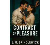 The Contract of Pleasure: A High-Stakes Workplace Erotica Romance of Control, Consent, and Surrender
