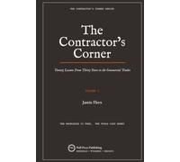 The Contractor's Corner: Twenty Lessons from Thirty Years in the Commercial Trades (The Contractor's Corner Series)