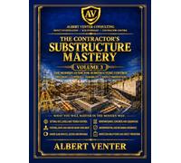 The Contractor's Sub-structure Mastery: Practical Groundwork Control, Substructure Sequencing, Drainage Awareness and Workmanship Risk (The Contractor's Mastery Series)