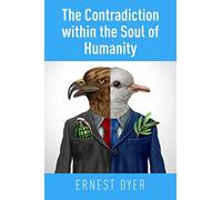 The Contradiction within the Soul of Humanity