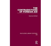 The Contradictions of Foreign Aid (Routledge Library Editions: Aid)
