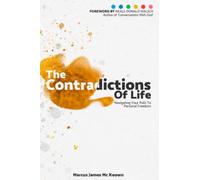 The Contradictions of Life: Navigating your path to personal freedom