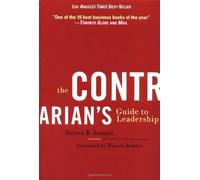 The Contrarian's Guide to Leadership by Steven B. Sample (2003-04-02)