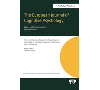 The Contribution of Cognitive Psychology to the Study of Individual Cognitive Differences and Intelligence: A Special Issue of the European Journal of ... of the Journal of Cognitive Psychology)