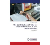 The Contribution of CRM to Sales Performance in the Hotel Business: 2nd Edition