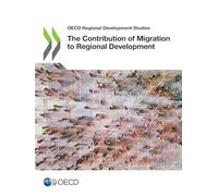 The Contribution of Migration to Regional Development: Oecd Regional Development Studies