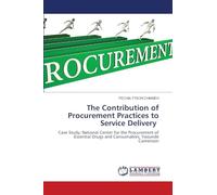 The Contribution of Procurement Practices to Service Delivery: Case Study; National Center for the Procurement of Essential Drugs and Consumables, Yaoundé Cameroon