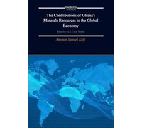 The Contributions of Ghana's Minerals Resources to the Global Economy: Bauxite as a Case Study