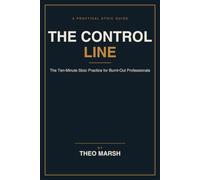 The Control Line: The Ten-Minute Stoic Practice for Burnt-Out Professionals to Put Down What Was Never Theirs Without Caring Less (The Control Line Series)