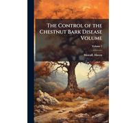 The Control of the Chestnut Bark Disease Volume