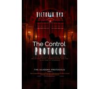 The Control Protocol: A Sci-Fi Romance of Guarded Hearts, Reluctant Trust, Hidden Scars, and the Dark Side of Academia (The Academy Protocols: Dark ... Forced Proximity, and Divergent Heroines)