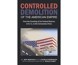 The Controlled Demolition of the American Empire