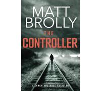 The Controller: A gripping and terrifying serial killer crime mystery (Lynch and Rose crime thriller book 1)