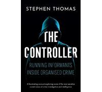 The Controller: Running informants inside organised crime