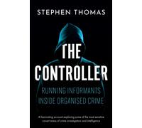 The Controller : Running informants inside organised crime