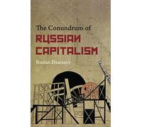 The Conundrum of Russian Capitalism: The Post-Soviet Economy in the World System