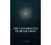 THE CONVERGENCE OF SILVER CREEK