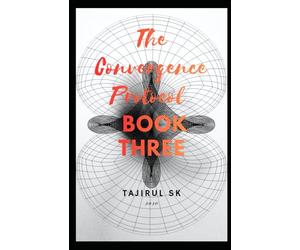 The Convergence Protocol: Book Three: 3 (THE CONVERGENCE PROTOCOL ( Five Lives. Five Nations. One Future That Refused to Stay Silent. ))