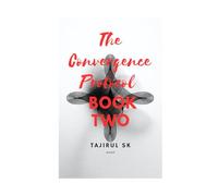 The Convergence Protocol: Book Two (THE CONVERGENCE PROTOCOL ( Five Lives. Five Nations. One Future That Refused to Stay Silent. ))