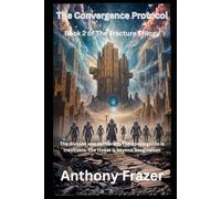 The Convergence Protocol (The Fracture Trilogy)