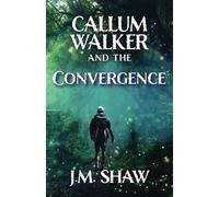 The Convergence: Second Novel in the Callum Walker Series