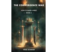 The Convergence War: An Isekai Fantasy Romance (How to Raise a Hero)