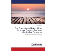 The Convergent Nexus: How Industry Clusters Reshape the Global Economy