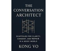 The Conversation Architect: Scaffolds for Clarity, Consent, and Repair in a Noisy World