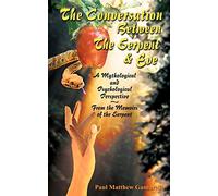 The Conversation Between The Serpent and Eve: A Mythological and Psycoholgical Perspective - From the Memoirs of the Serpent