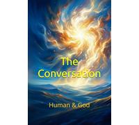 The Conversation: Human & God (Gespräche mit Gott)