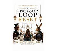 The Conversation Loop Reset: Why Everything Feels Busy-But Nothing Actually Changes: The Hidden Loop That Keeps Teams Talking Instead of Moving (The Loop Series)