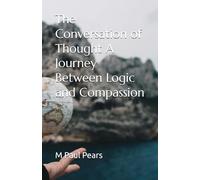 The Conversation of Thought A Journey Between Logic and Compassion