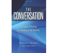 The Conversation: Simple Truths to Make Life Work