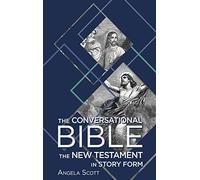The Conversational Bible: The New Testament in Story Form
