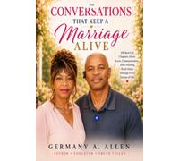 The Conversations That Keep a Marriage Alive: 100 Conversations That Strengthen Love, Trust, and a Lifetime Together