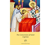 The Conversion of Saint Cyprian: The Unabridged Greek Acts